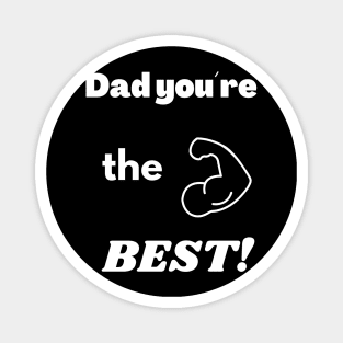 T-Shirt: Dad, you are the best! Magnet